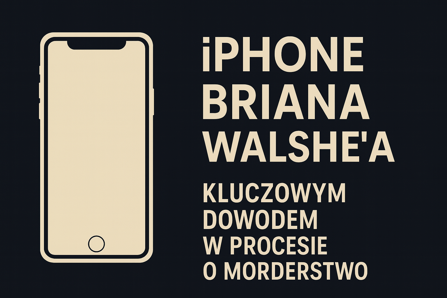 iPhone Briana Walshe'a kluczowym dowodem w procesie o morderstwo